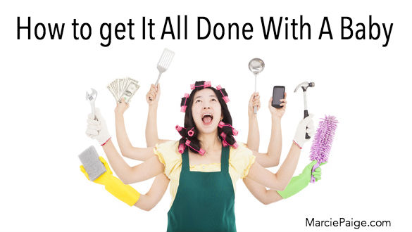 How To Get It All Done When You Have A Baby // MarciePaige.com
