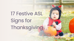 17 Festive ASL Signs for Thanksgiving | Baby Sign Language